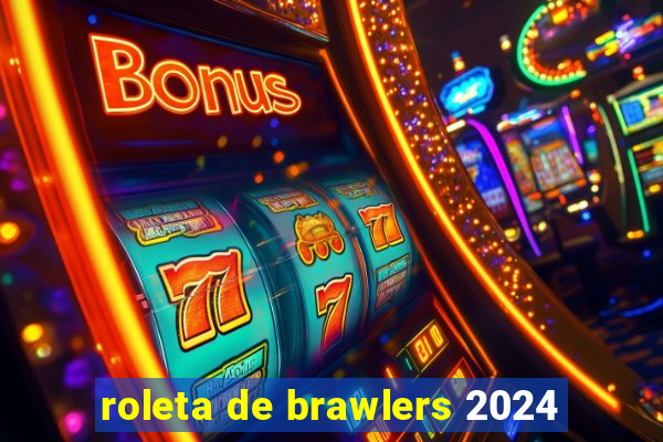 roleta de brawlers 2024